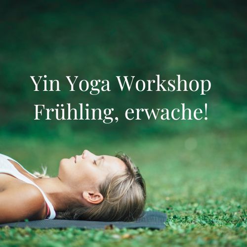 Yin Yoga Workshop Frühling, erwache