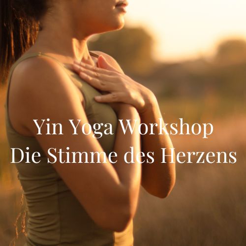 Yin Yoga Workshop Die Stimme des Herzens